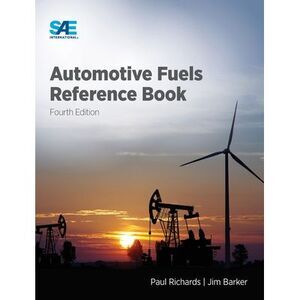 Automotive Fuels Reference Book, Fourth Edition -- Paul Richards